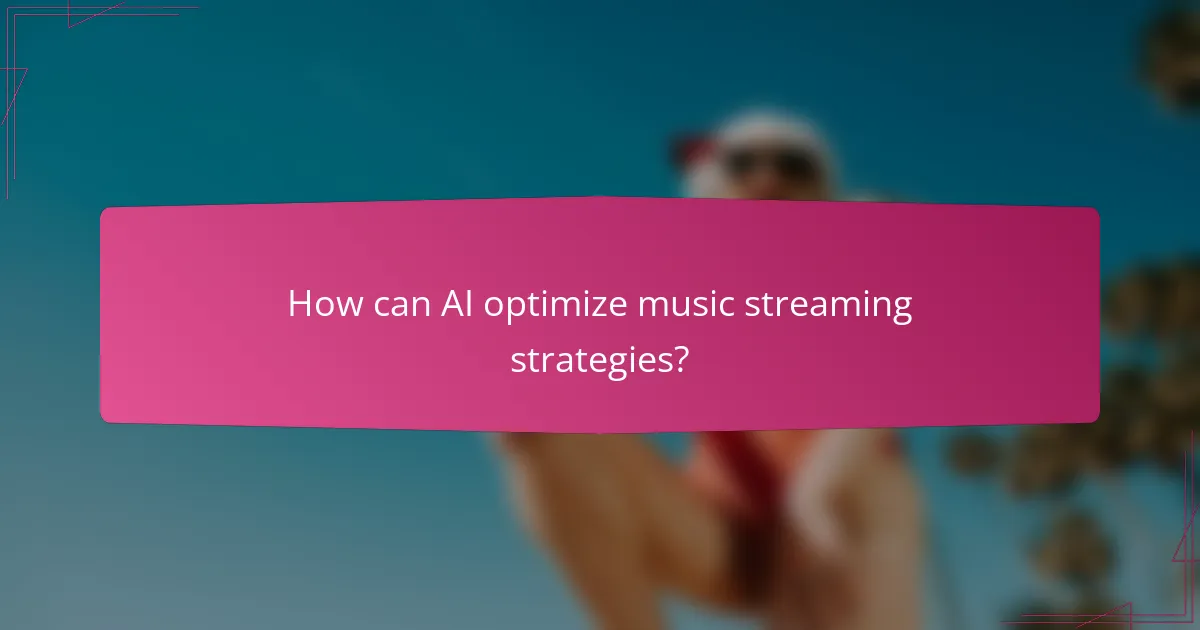 How can AI optimize music streaming strategies?
