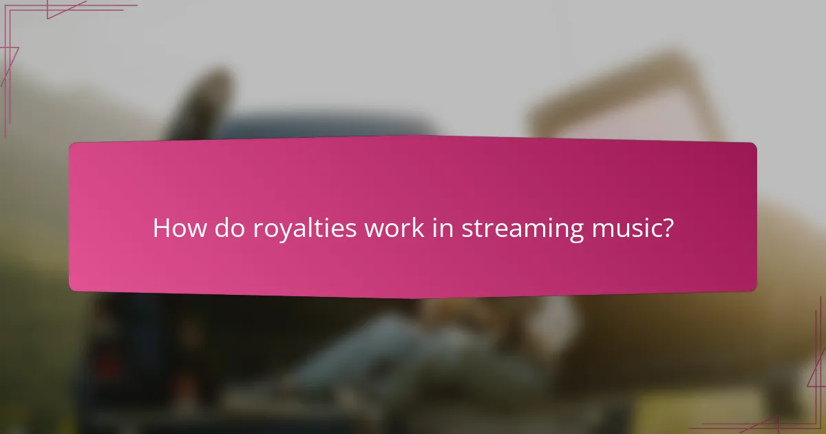 How do royalties work in streaming music?