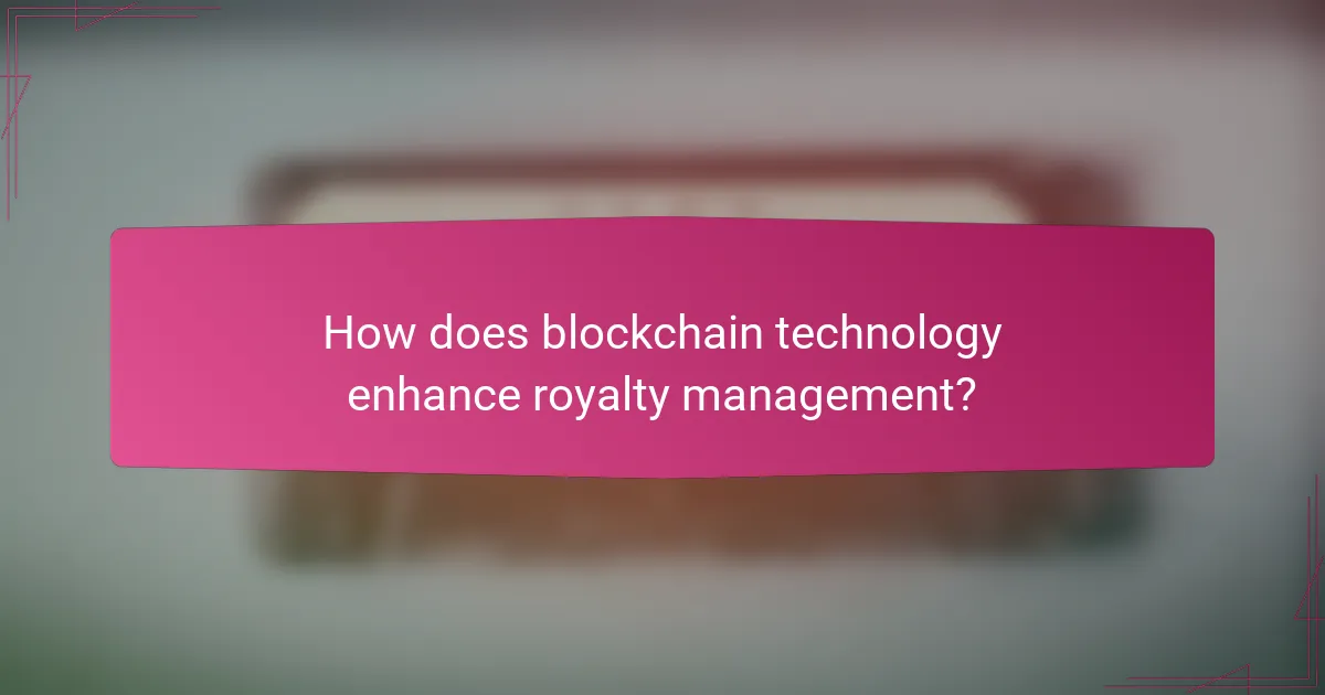 How does blockchain technology enhance royalty management?