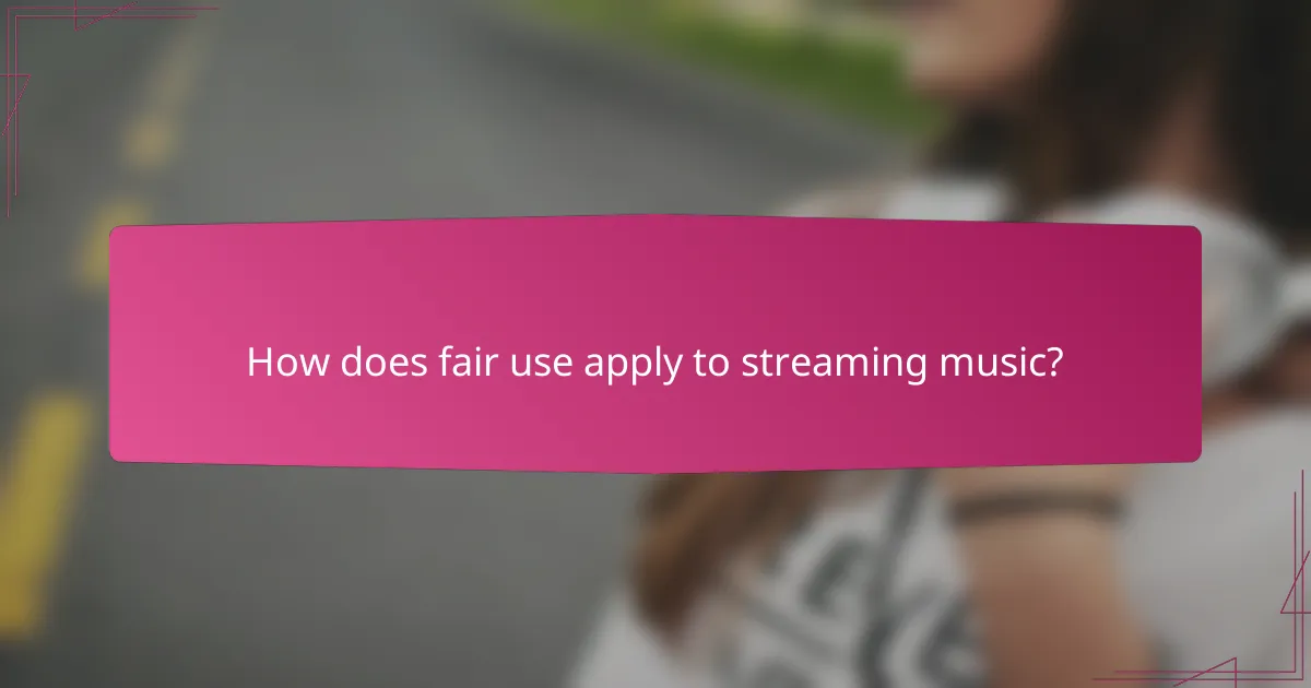 How does fair use apply to streaming music?
