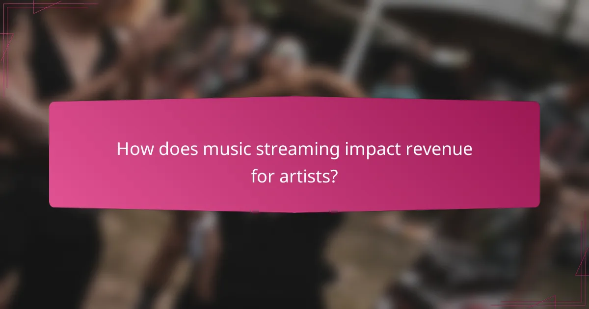 How does music streaming impact revenue for artists?