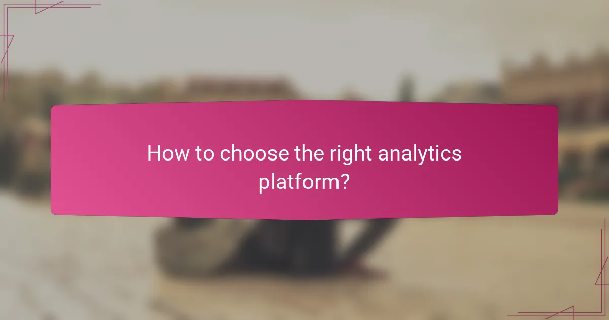 How to choose the right analytics platform?