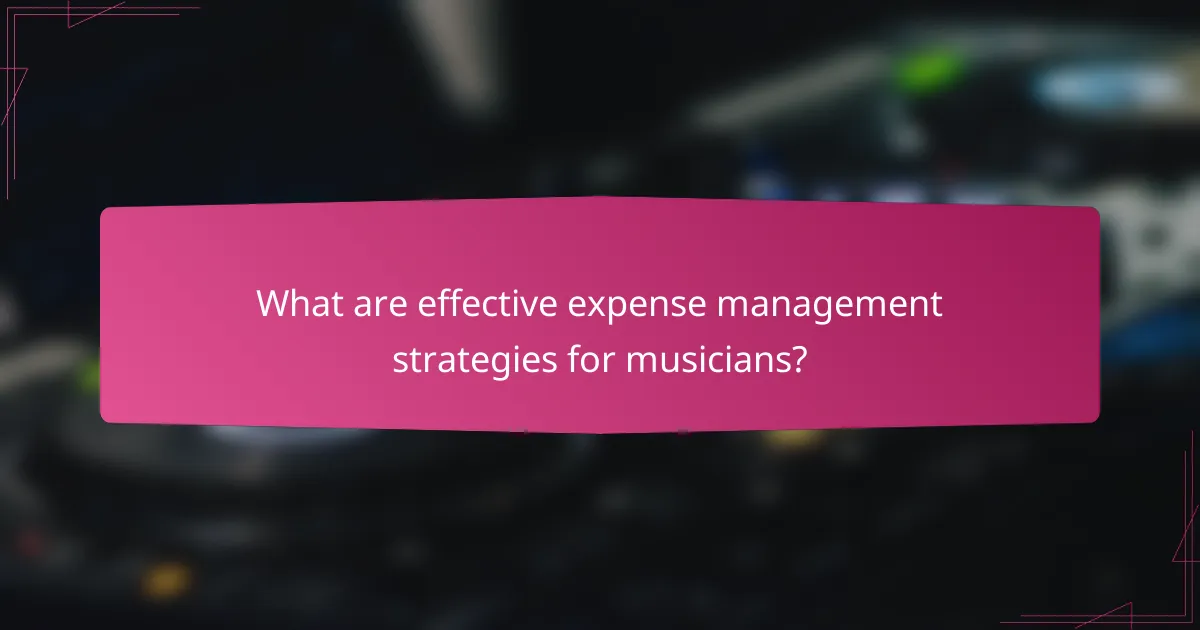 What are effective expense management strategies for musicians?