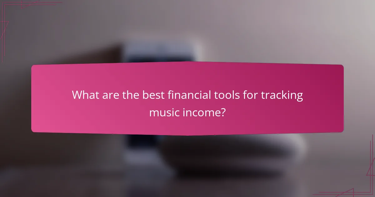 What are the best financial tools for tracking music income?