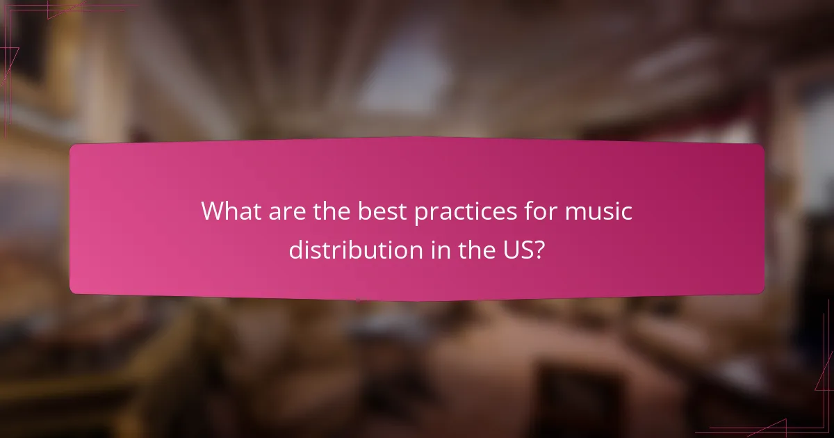 What are the best practices for music distribution in the US?