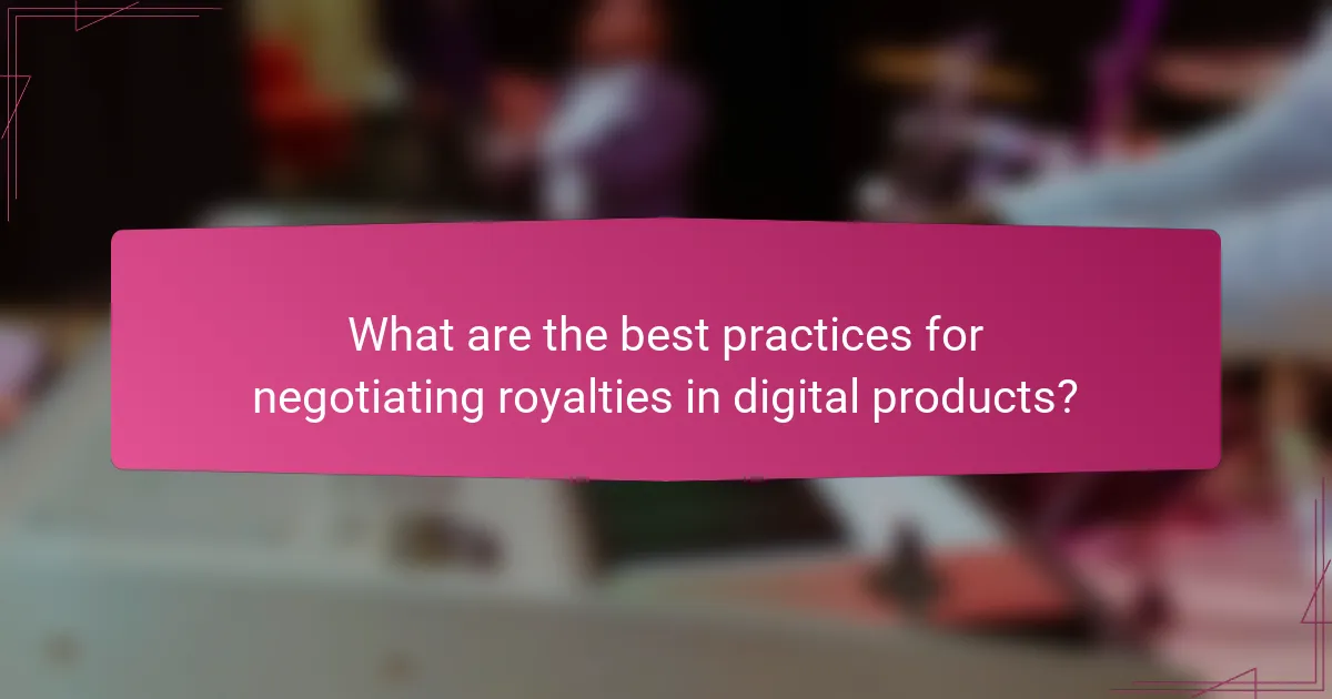 What are the best practices for negotiating royalties in digital products?
