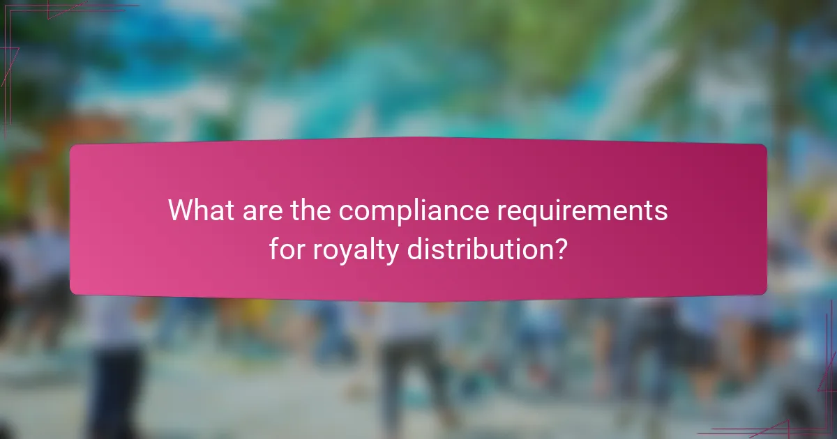 What are the compliance requirements for royalty distribution?