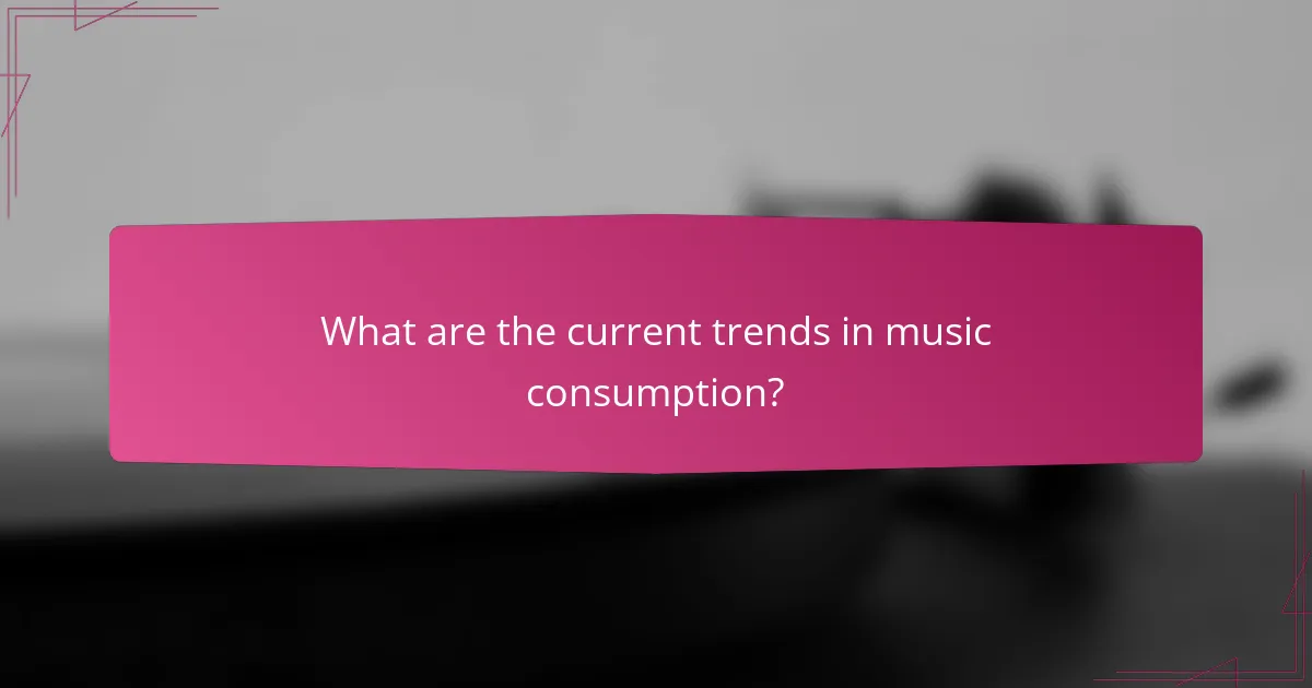 What are the current trends in music consumption?