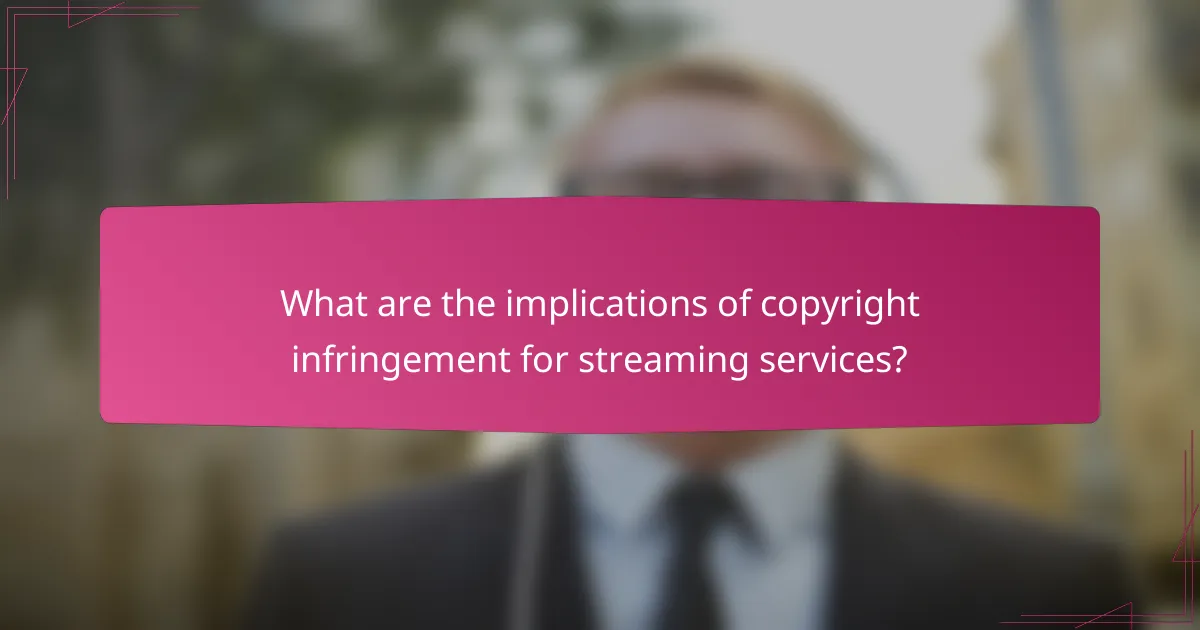 What are the implications of copyright infringement for streaming services?