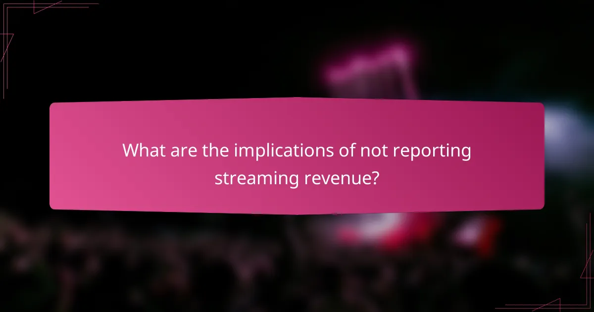 What are the implications of not reporting streaming revenue?