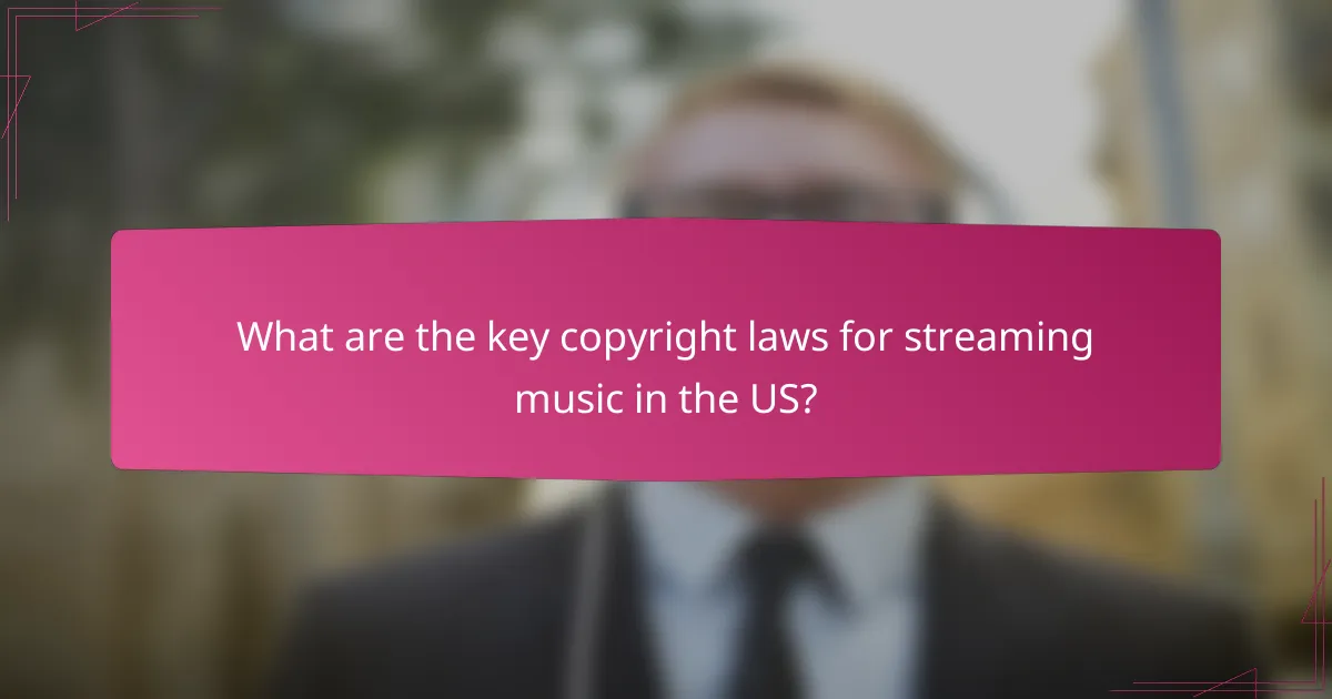 What are the key copyright laws for streaming music in the US?