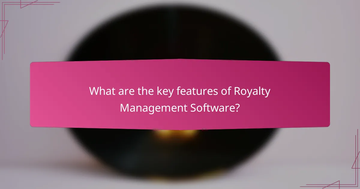 What are the key features of Royalty Management Software?