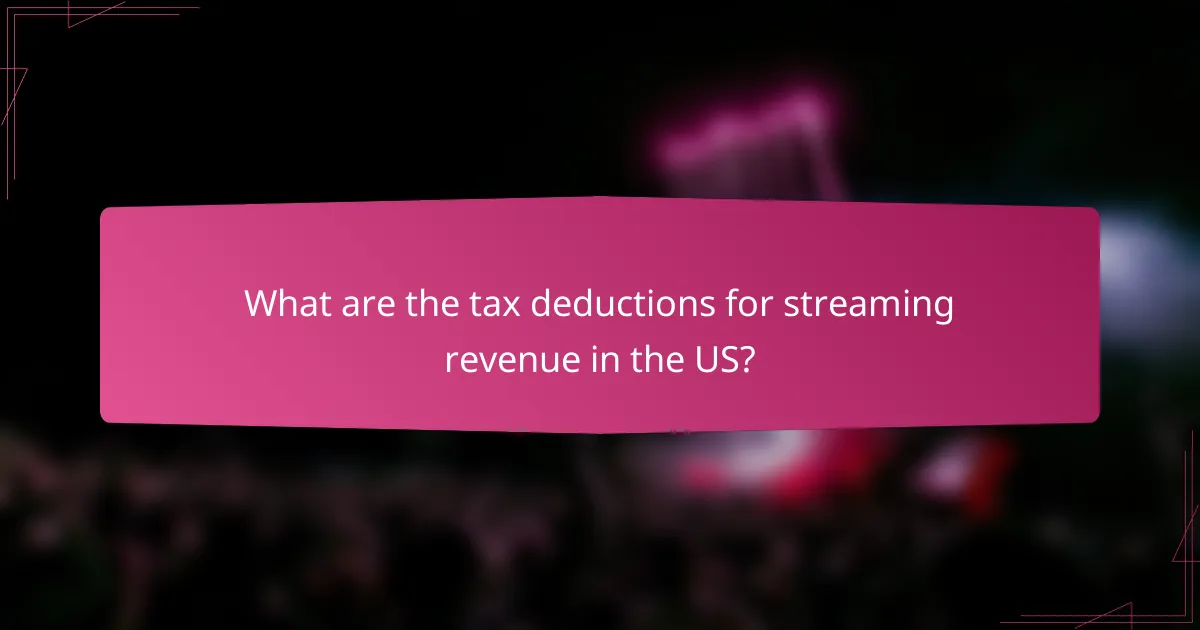What are the tax deductions for streaming revenue in the US?