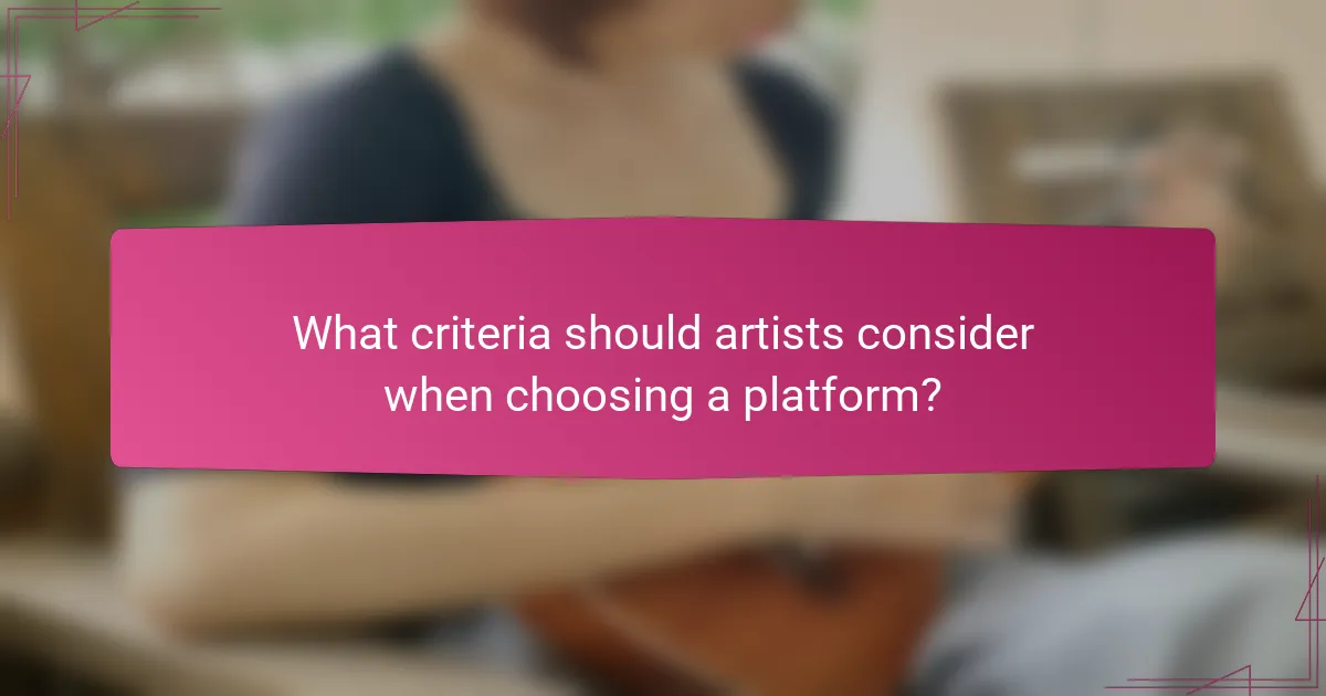What criteria should artists consider when choosing a platform?