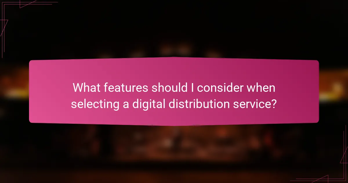 What features should I consider when selecting a digital distribution service?