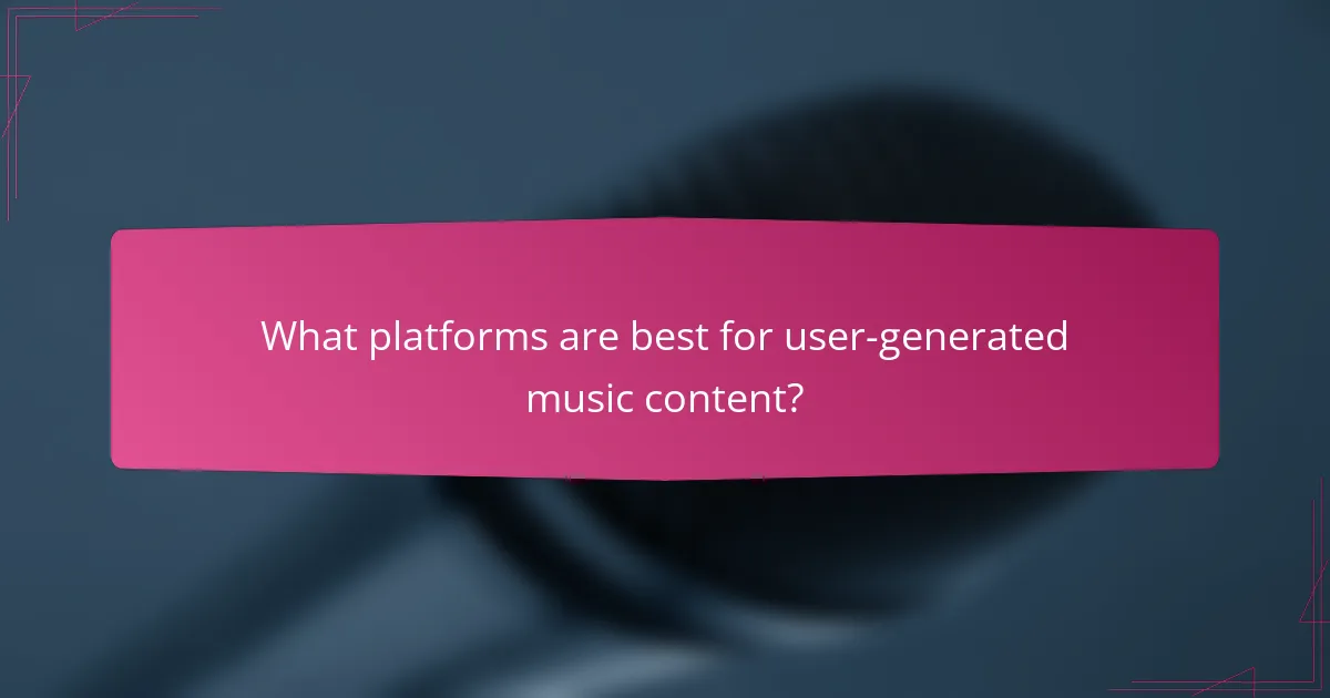 What platforms are best for user-generated music content?