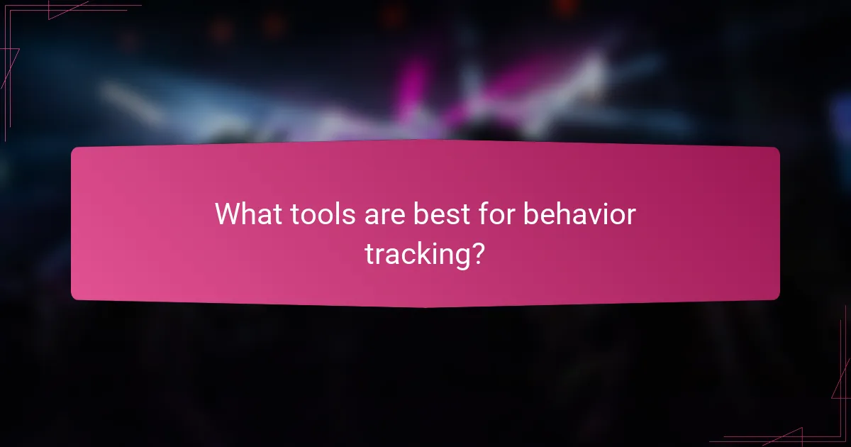What tools are best for behavior tracking?